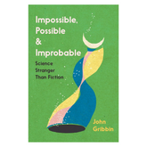 Impossible, Possible, and Improbable: Science Stranger Than Fiction